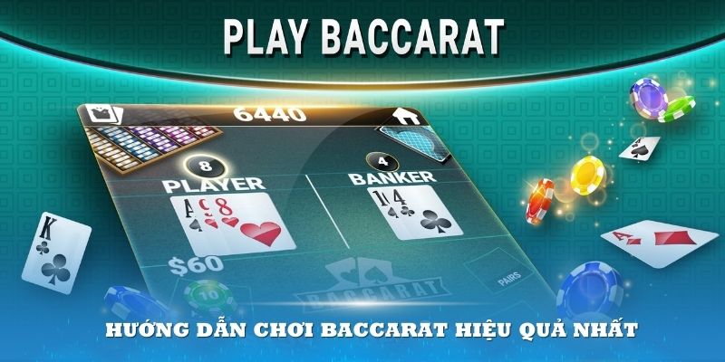 Trải nghiệm dễ dàng hơn với các hướng dẫn chơi Baccarat hiệu quả nhất