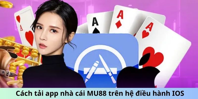 Cách tải app MU88 trên hệ điều hành IOS