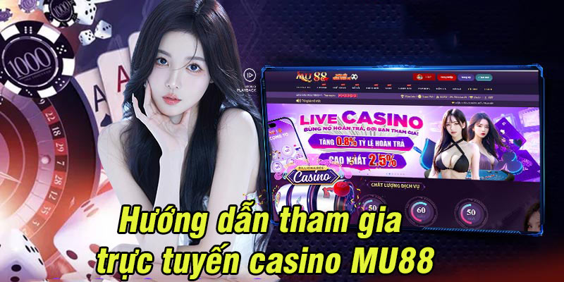 Hướng dẫn quy trình tham gia cá cược tại casino trực tuyến tại nhà cái